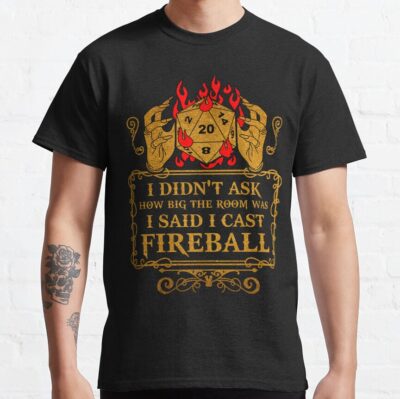 Dungeons I Didn'T Ask How Big The Room Was I Said I Cast Fireball, Dungeons And Dragons, Dungeon Master T-Shirt Official Dungeons And Dragons Merch