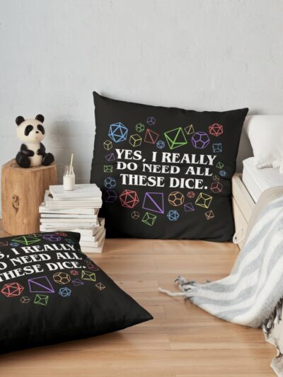 Yes I Really Do Need All These Dice Tabletop Rpg Throw Pillow Official Dungeons And Dragons Merch