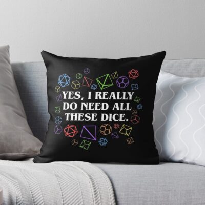 Yes I Really Do Need All These Dice Tabletop Rpg Throw Pillow Official Dungeons And Dragons Merch